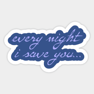 Spike: Every Night I Save You (cornflower text) Sticker